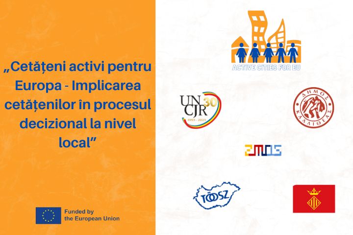 UNCJR împreună cu alți 4 parteneri din Grecia, Slovenia, Ungaria și Spania derulează proiectul „Cetățeni activi pentru Europa- Implicarea cetățenilor în procesul decizional la nivel local”