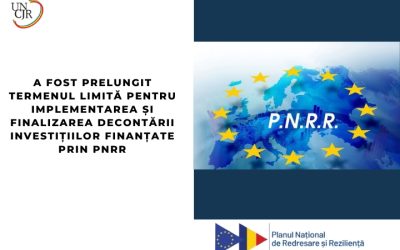 A fost prelungit termenul limită pentru implementarea și finalizarea decontării investițiilor finanțate prin PNRR