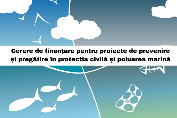 Cerere de finanțare pentru proiecte de prevenire și pregătire în protecția civilă și poluarea marină