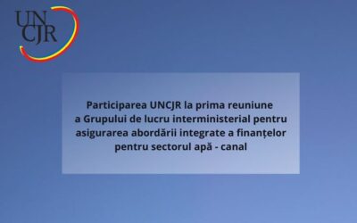 Participarea UNCJR la prima reuniune a Grupului de lucru interministerial pentru asigurarea abordării integrate a finanțelor pentru sectorul apă – canal